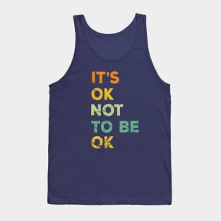 It is ok not to be ok Tank Top